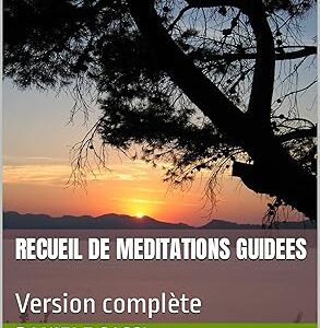 Recueil de méditations guidées : Version complète